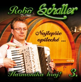 Robo Schaller - Harmonika hraj 3. Najlepie opileck 